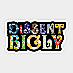 Dissent Bigly Sticker